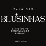 “Taxa das Blusinhas”: o novo imposto que está dando o que falar!