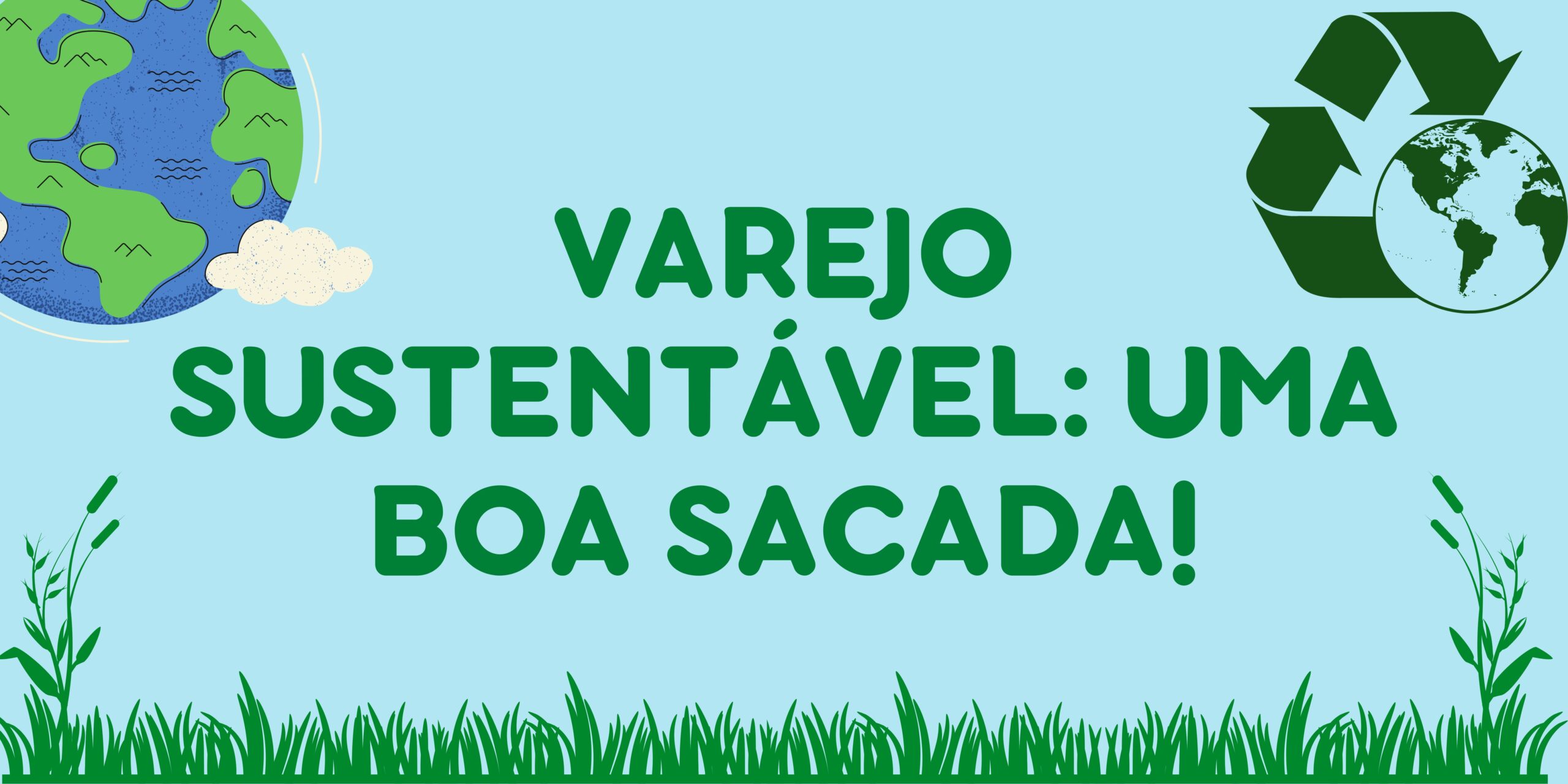 Tendências do varejo sustentável: como unir economia, consumo e responsabilidade ambiental