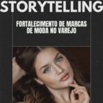 O papel do storytelling no fortalecimento de marcas de moda no varejo