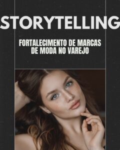 O papel do storytelling no fortalecimento de marcas de moda no varejo